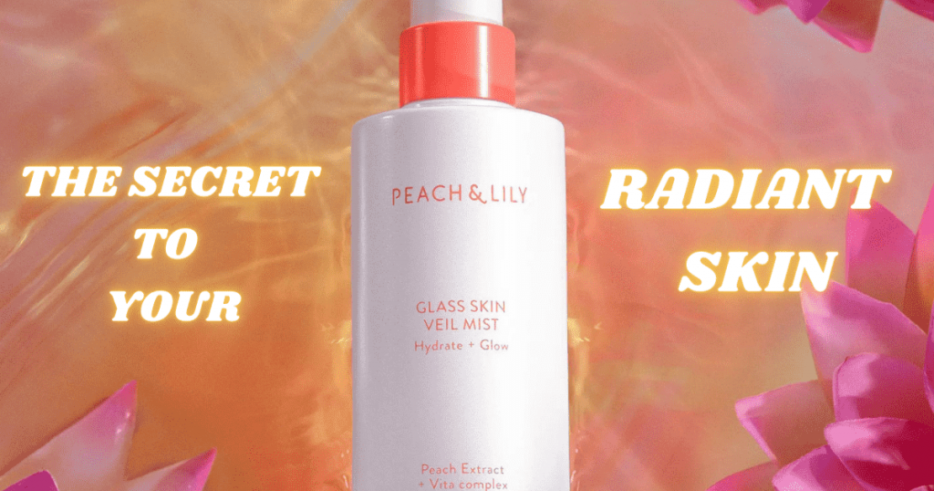Achieving Radiant Skin with Peach and Lily Glass Skin Mist